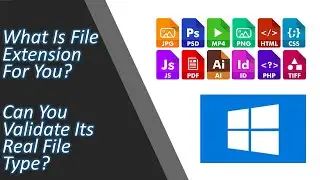 Techie #30: General - What Is File Extension For You?  Can You Validate Its Real File Type?