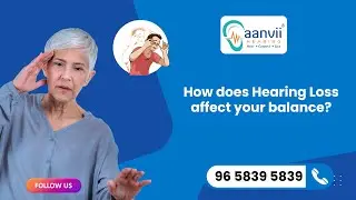 How Does Hearing Loss Affect Your Balance? | Aanvii Hearing!