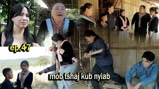 Mob tshaj kub nyiab ep 47