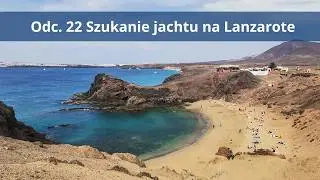Odc. 22 Szukanie jachtu na Lanzarote