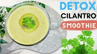 Heavy Metal Detox Cilantro Smoothie