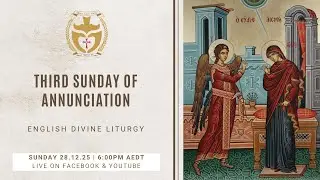 Divine Liturgy (English) | 28.12.25 Third Sunday of Annunciation