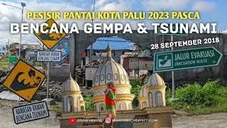 Pesisir Pantai Kota Palu 2023 Pasca BENCANA GEMPA & TSUNAMI 28 September 2018