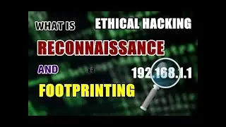 What Is Reconnaissance And Footprinting ? | First Step To Ethical Hacking | Explained
