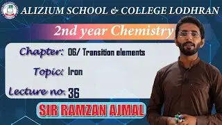 Iron | Lecture # 36 | Chapter # 6 | 2nd Year | Chemistry | Sir Ramzan