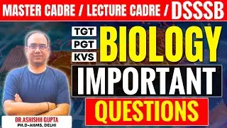 MASTER CADRE / LECTURE CADRE / DSSSB BIOLOGY || TGT/PGT/KVS || BIOLOGY IMPORTANT QUESTIONS
