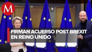 Uni&oacute;n Europea y Reino Unido firman acuerdo comercial post brexit