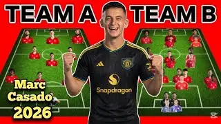 MARC CASADO ✅ | Manchester United Potential TEAM A AND TEAM B Under MICHAEL CARRICK Season 2026/2027