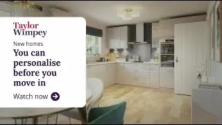 Taylor Wimpey - New homes you can personalise before you move in
