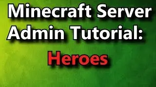 Minecraft Admin How-To: Heroes