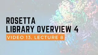 More details of rosetta's core library. Rosetta BootCamp 2014. Video 13. Lecture 8