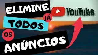 Como ELIMINAR os ANÚNCIOS do YOUTUBE