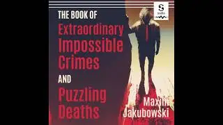 Book of Extraordinary Impossible Crimes and Puzzling Deaths: The Best New Original Stories of the