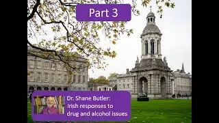 Dr Shane Butler on the history of Irish responses over to drug and alcohol issues - Part 3