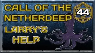 Larry's Help | Call of the Netherdeep: Episode 44 | D&D5E Critical Role Module