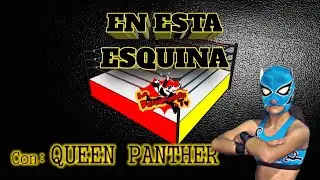 EN ESTA ESQUINA: Queen Panther, la ruda con garra.