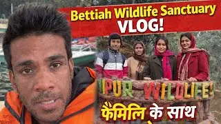 Bettiah Udaipur Wildlife Sanctuary Family Vlog | Bihar Hidden Jungle Park ..!!