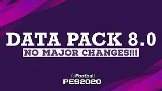 PES 2020 | DATA PACK 8.0 REVIEW