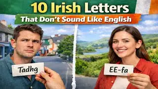 10 Irish Letters That Don’t Sound Like English (At All)