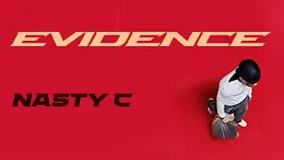 Nasty C - Evidence (Official Audio)