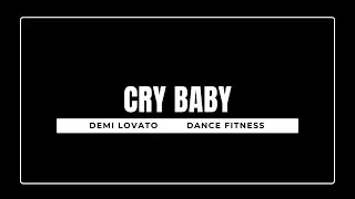 Cry Baby--Demi Lovato || Dance Fitness