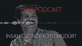 MP - İnsan Özünde Kötü Müdür?