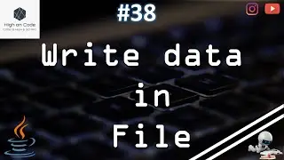 38 | How to Write Data in a File in JAVA?