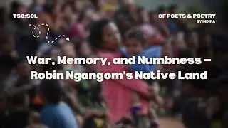 Native Land | Robin Ngangom | Episode 76 | Of Poets and Poetry by Indira