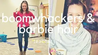 BOOMWHACKERS & BARBIE HAIR // teacher life #25