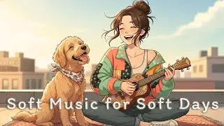 Cozy Feel-Good Pop ☁️✨ Music to Make Your Day Feel Softer | Work & Study