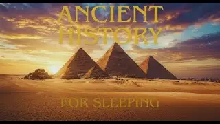 ANCIENT HISTORY - EGYPT PT.2 - LISTEN TO THIS BEFORE SLEEP