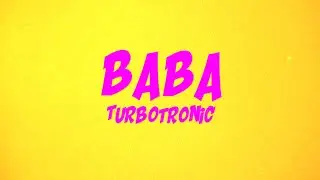 Turbotronic - BABA [Official Video Lyrics]