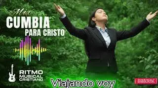 Viajando Voy Para Aquel Hogar | Cumbia Cristiana de Esperanza y Salvación