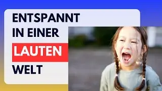 Entspannt in einer lauten Welt