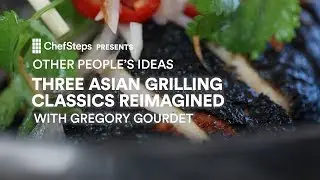 Three Asian Grilling Classics Reimagined, With Gregory Gourdet