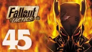 Let's Play - Fallout: Tactics - Part 45