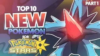 Top 10 New Pokemon For Pokemon Stars Part 1 Feat. Supra