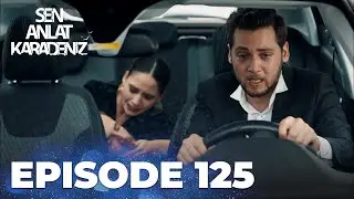 Sen Anlat Karadeniz | Lifeline - Episode 125