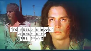 To Build A Home || Johnny Depp - The Brave 1997