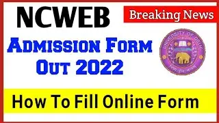 DU Ncweb UG Admission Form 2022 - How to fill Ncweb du Ug Admission Form 2022 step by step