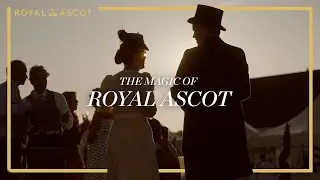 The Magic of Royal Ascot