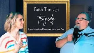 Episode #45: Faith Through Tragedy: How Emotional Support Eases the Pain