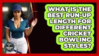 What Is The Best Run-up Length For Different Cricket Bowling Styles? - Go-To Cricket Guide