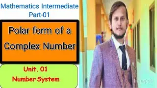 Lecture No.07 | Unit No.01 | Number System | Intermediate Part-1| Polar form of a Complex Number