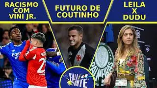 RACISMO COM VINI JR. NA CHAMPIONS LEAGUE | MERCADO DA BOLA | 'TRETA' DE LEILA X DUDU | FALA A FONTE