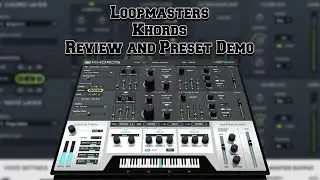 Первый взгляд на Khords от Loopmaster: обзор и демонстрация пресетов