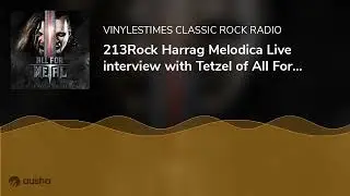 213Rock Harrag Melodica Live interview with Tetzel of All For Metal 16 08 2023 on Vinylestimes Cl...