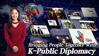 [The full-length version] Bringing People Together with K-Public Diplomacy