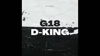 HUMBLE (REMIX) &bull; D-KING & G18 &bull; OFFICIAL AUDIO
