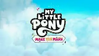 My Little Pony: Make Your Mark: Theme song (Russian dub)